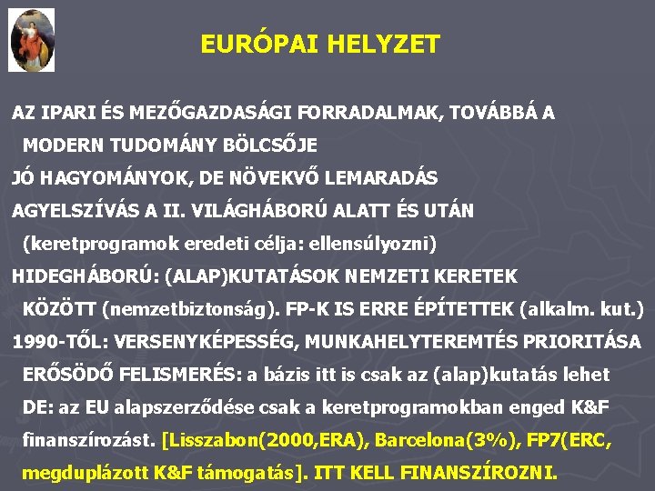 EURÓPAI HELYZET AZ IPARI ÉS MEZŐGAZDASÁGI FORRADALMAK, TOVÁBBÁ A MODERN TUDOMÁNY BÖLCSŐJE JÓ HAGYOMÁNYOK,