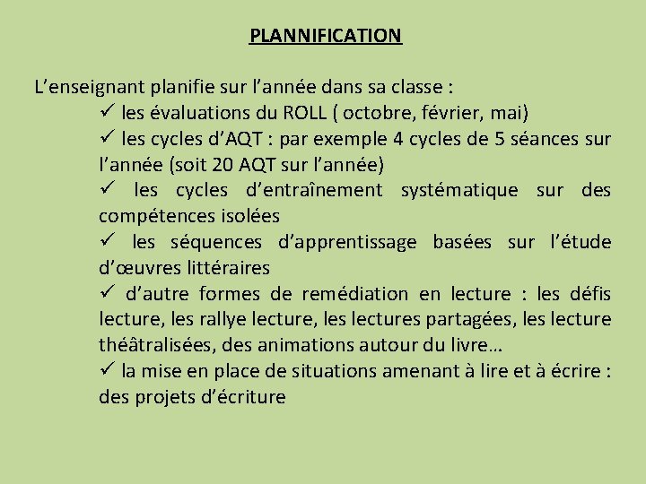 PLANNIFICATION L’enseignant planifie sur l’année dans sa classe : ü les évaluations du ROLL