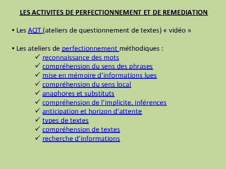 LES ACTIVITES DE PERFECTIONNEMENT ET DE REMEDIATION • Les AQT (ateliers de questionnement de