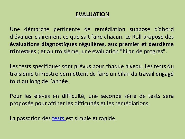 EVALUATION Une démarche pertinente de remédiation suppose d'abord d'évaluer clairement ce que sait faire