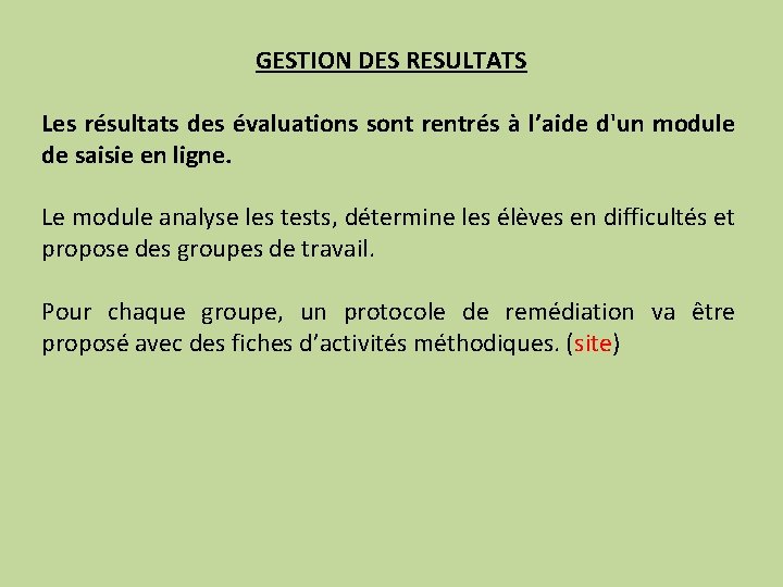 GESTION DES RESULTATS Les résultats des évaluations sont rentrés à l’aide d'un module de