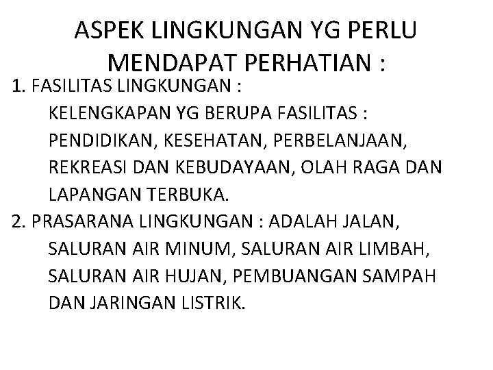 ASPEK LINGKUNGAN YG PERLU MENDAPAT PERHATIAN : 1. FASILITAS LINGKUNGAN : KELENGKAPAN YG BERUPA