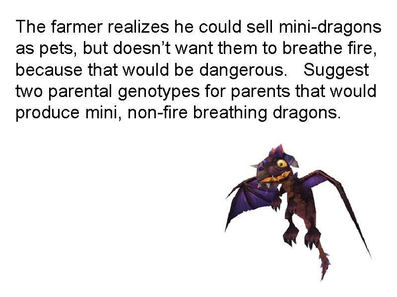 The farmer realizes he could sell mini-dragons as pets, but doesn’t want them to