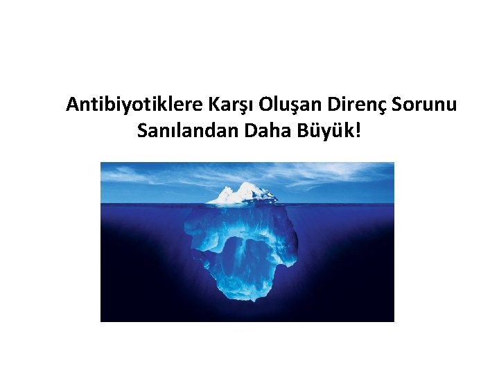 Antibiyotiklere Karşı Oluşan Direnç Sorunu Sanılandan Daha Büyük! 