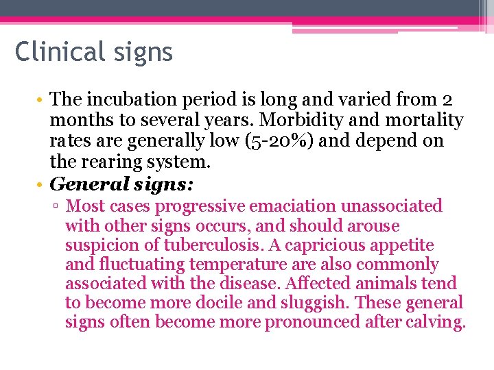 Clinical signs • The incubation period is long and varied from 2 months to