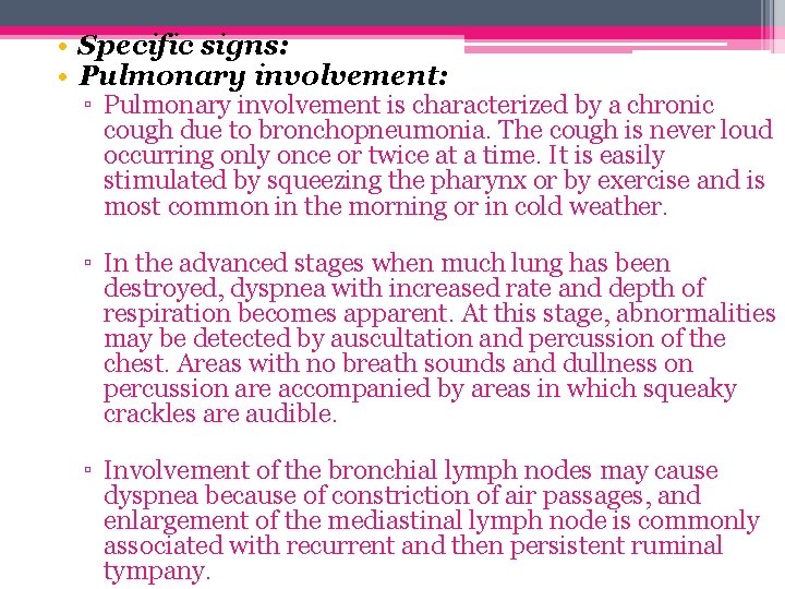  • Specific signs: • Pulmonary involvement: ▫ Pulmonary involvement is characterized by a