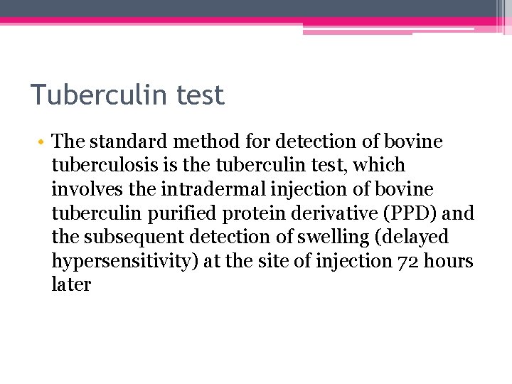 Tuberculin test • The standard method for detection of bovine tuberculosis is the tuberculin