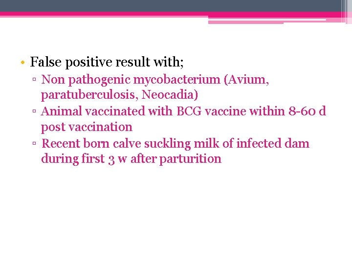  • False positive result with; ▫ Non pathogenic mycobacterium (Avium, paratuberculosis, Neocadia) ▫