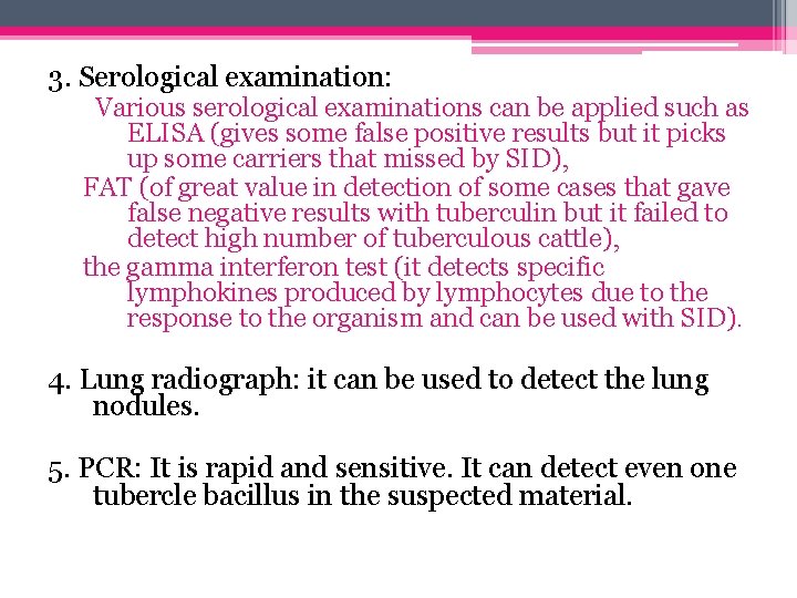 3. Serological examination: Various serological examinations can be applied such as ELISA (gives some