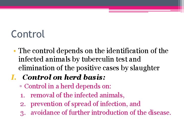 Control • The control depends on the identification of the infected animals by tuberculin