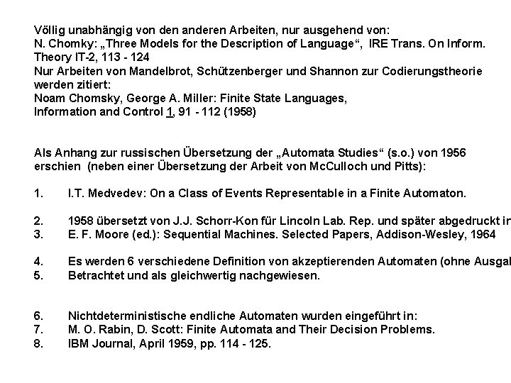 Völlig unabhängig von den anderen Arbeiten, nur ausgehend von: N. Chomky: „Three Models for