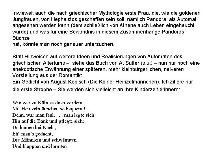 Inwieweit auch die nach griechischer Mythologie erste Frau, die, wie die goldenen Jungfrauen, von