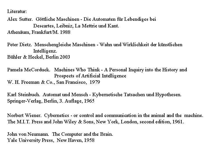 Literatur: Alex Sutter. Göttliche Maschinen - Die Automaten für Lebendiges bei Descartes, Leibniz, La