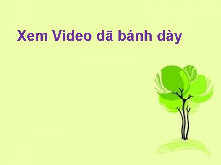 Xem Video dã bánh dày 