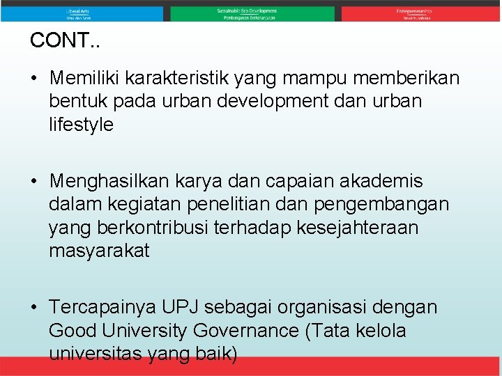 CONT. . • Memiliki karakteristik yang mampu memberikan bentuk pada urban development dan urban