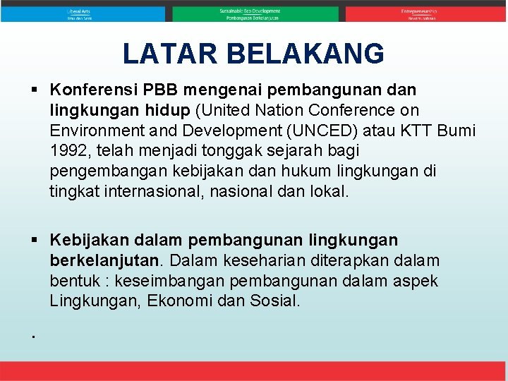 LATAR BELAKANG § Konferensi PBB mengenai pembangunan dan lingkungan hidup (United Nation Conference on