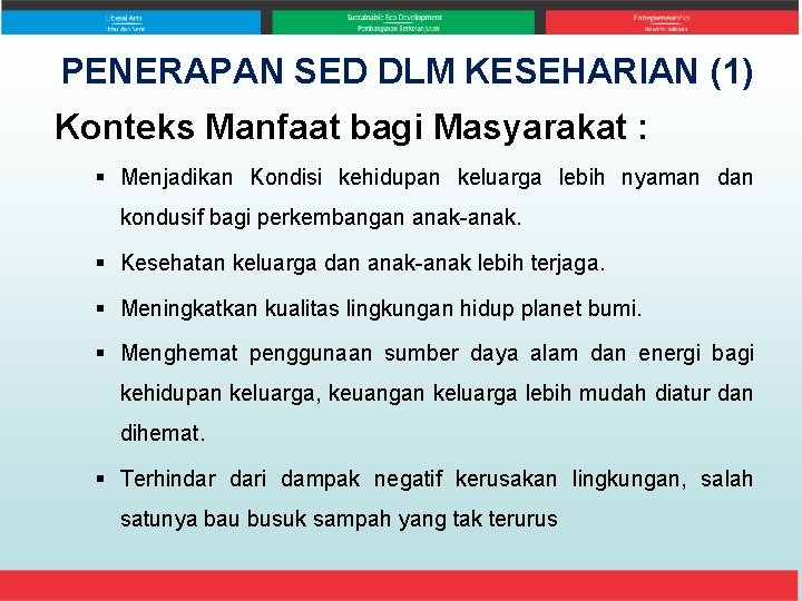 PENERAPAN SED DLM KESEHARIAN (1) Konteks Manfaat bagi Masyarakat : § Menjadikan Kondisi kehidupan