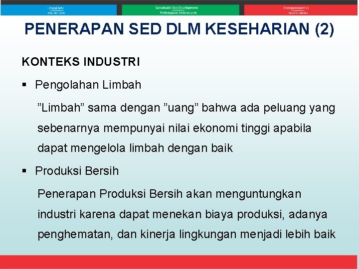 PENERAPAN SED DLM KESEHARIAN (2) KONTEKS INDUSTRI § Pengolahan Limbah ”Limbah” sama dengan ”uang”