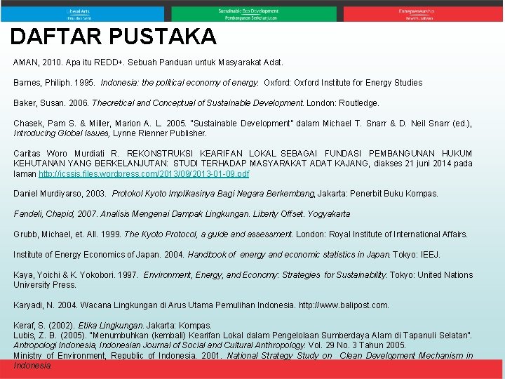 DAFTAR PUSTAKA AMAN, 2010. Apa itu REDD+. Sebuah Panduan untuk Masyarakat Adat. Barnes, Philiph.