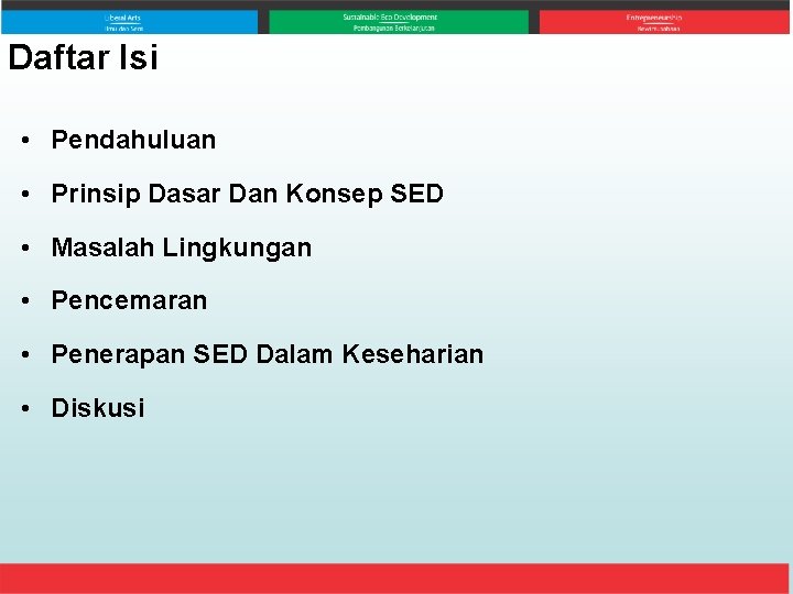 Daftar Isi • Pendahuluan • Prinsip Dasar Dan Konsep SED • Masalah Lingkungan •