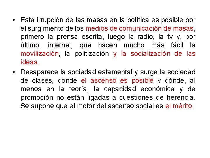  • Esta irrupción de las masas en la política es posible por el