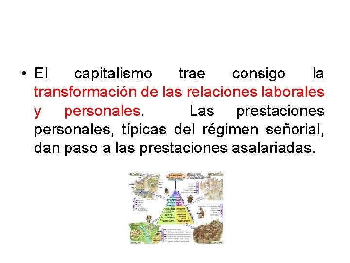  • El capitalismo trae consigo la transformación de las relaciones laborales y personales.