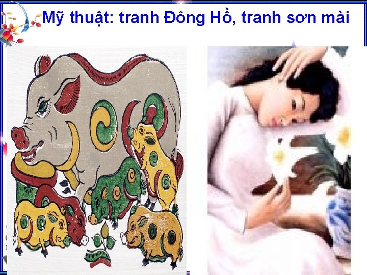 Mỹ thuật: tranh Đông Hồ, tranh sơn mài 