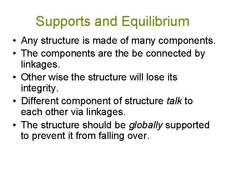 Supports and Equilibrium • Any structure is made of many components. • The components