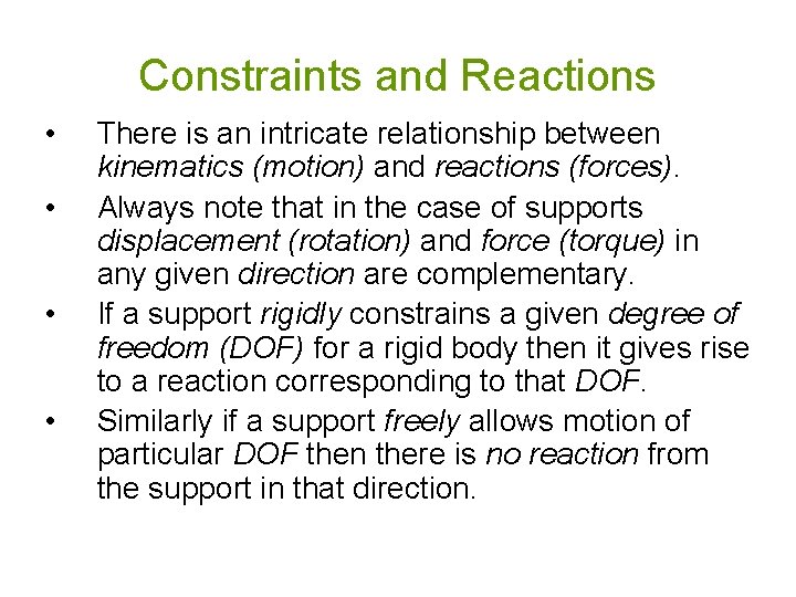Constraints and Reactions • • There is an intricate relationship between kinematics (motion) and