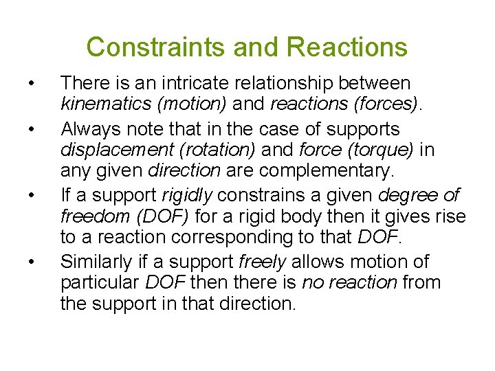 Constraints and Reactions • • There is an intricate relationship between kinematics (motion) and