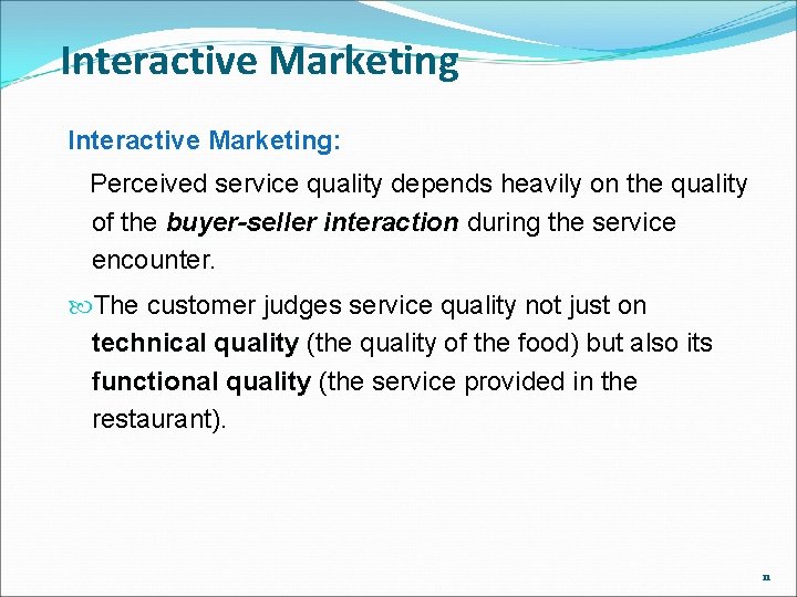 Interactive Marketing: Perceived service quality depends heavily on the quality of the buyer-seller interaction