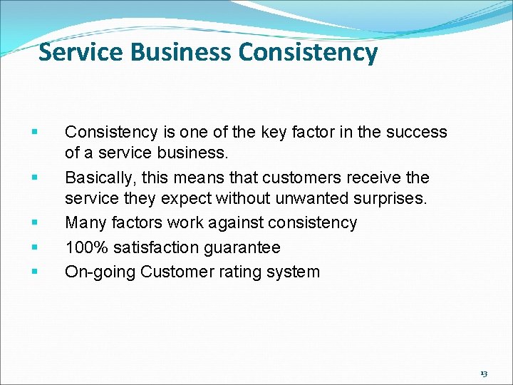 Service Business Consistency § § § Consistency is one of the key factor in