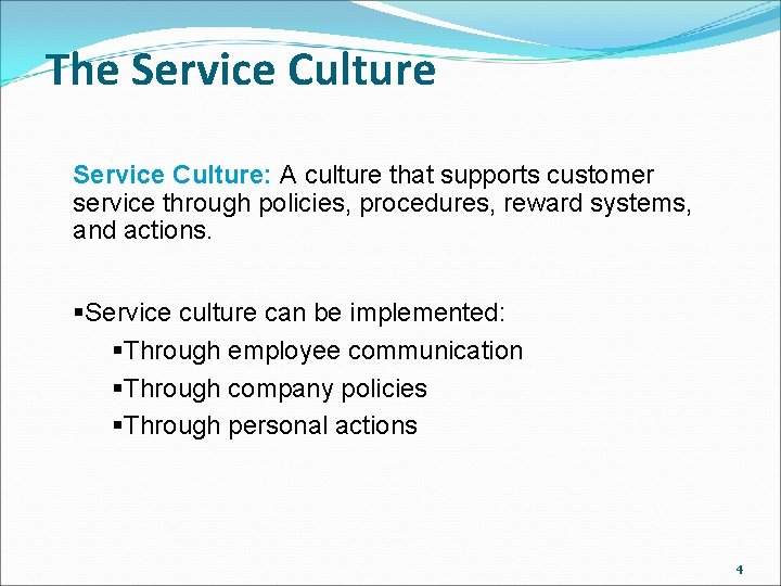 The Service Culture: A culture that supports customer service through policies, procedures, reward systems,