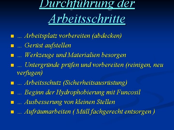 Durchführung der Arbeitsschritte n n n n … Arbeitsplatz vorbereiten (abdecken) … Gerüst aufstellen