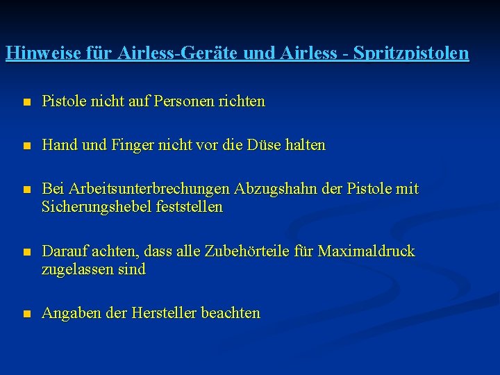 Hinweise für Airless-Geräte und Airless - Spritzpistolen n Pistole nicht auf Personen richten n