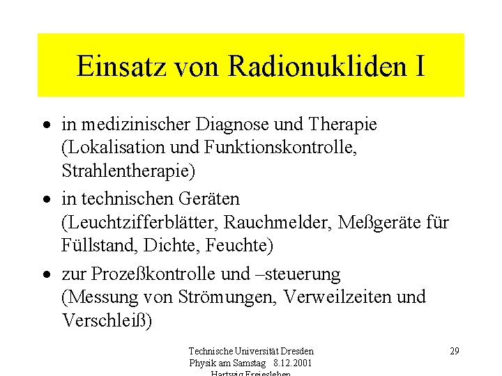 Einsatz von Radionukliden I in medizinischer Diagnose und Therapie (Lokalisation und Funktionskontrolle, Strahlentherapie) in