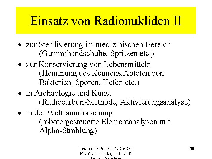 Einsatz von Radionukliden II zur Sterilisierung im medizinischen Bereich (Gummihandschuhe, Spritzen etc. ) zur