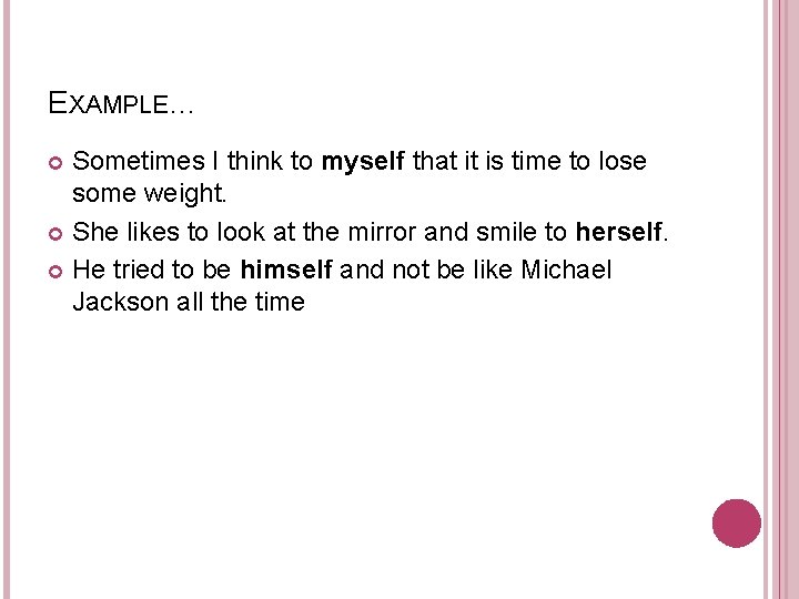 EXAMPLE… Sometimes I think to myself that it is time to lose some weight.