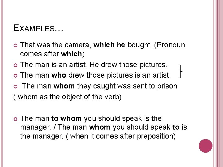 EXAMPLES… That was the camera, which he bought. (Pronoun comes after which) The man