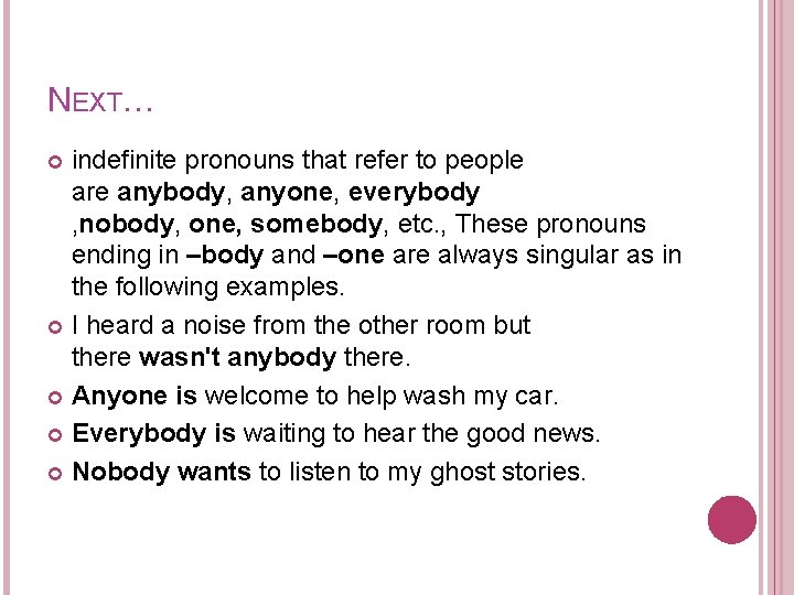 NEXT… indefinite pronouns that refer to people are anybody, anyone, everybody , nobody, one,
