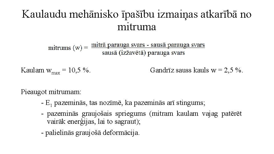 Kaulaudu mehānisko īpašību izmaiņas atkarībā no mitruma Kaulam wmax = 10, 5 %. Gandrīz