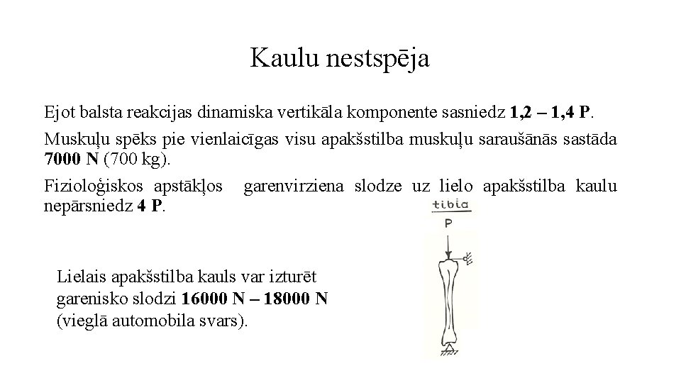 Kaulu nestspēja Ejot balsta reakcijas dinamiska vertikāla komponente sasniedz 1, 2 – 1, 4