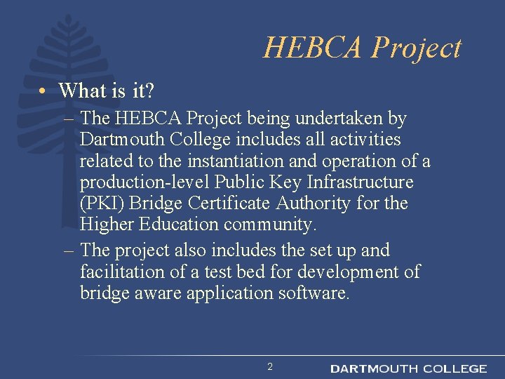 HEBCA Project • What is it? – The HEBCA Project being undertaken by Dartmouth