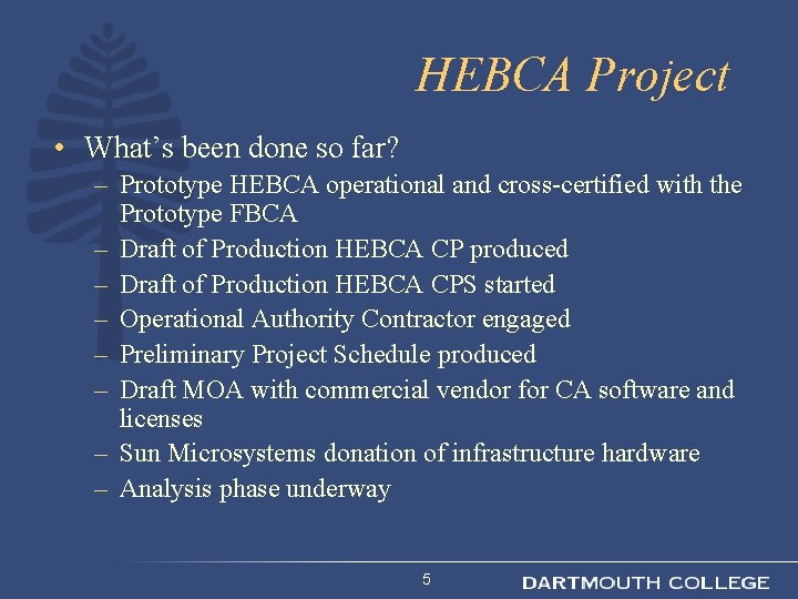 HEBCA Project • What’s been done so far? – Prototype HEBCA operational and cross-certified