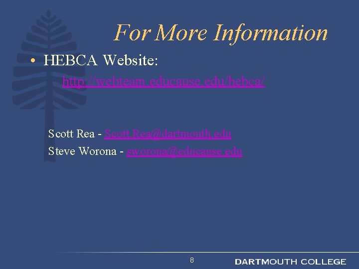 For More Information • HEBCA Website: http: //webteam. educause. edu/hebca/ Scott Rea - Scott.