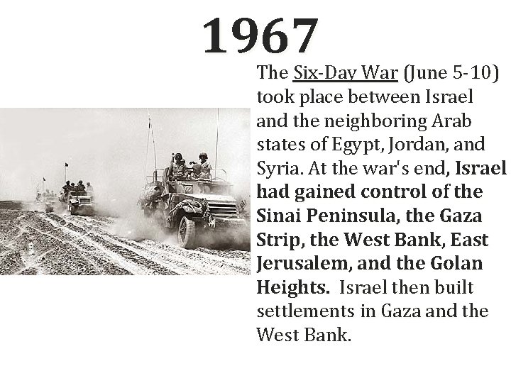 1967 The Six-Day War (June 5 -10) took place between Israel and the neighboring