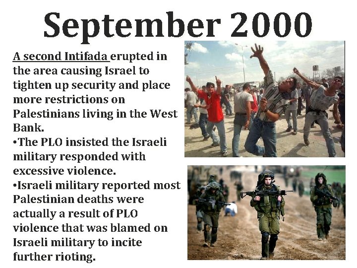 September 2000 A second Intifada erupted in the area causing Israel to tighten up