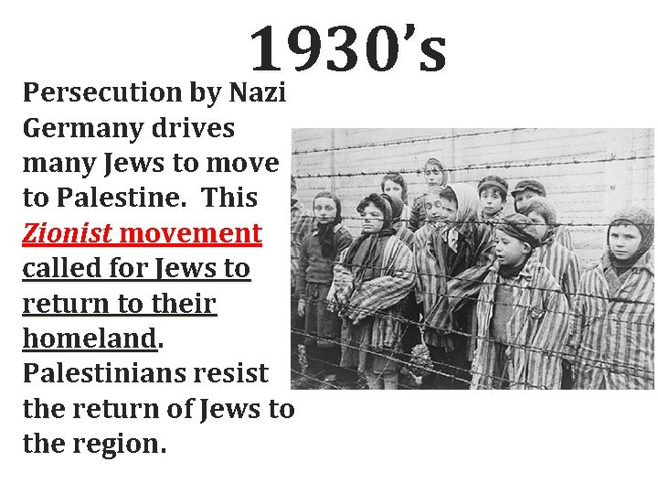 1930 ’ s Persecution by Nazi Germany drives many Jews to move to Palestine.