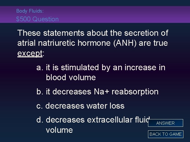 Body Fluids: $500 Question These statements about the secretion of atrial natriuretic hormone (ANH)