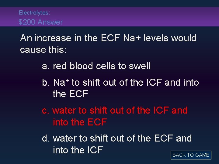 Electrolytes: $200 Answer An increase in the ECF Na+ levels would cause this: a.